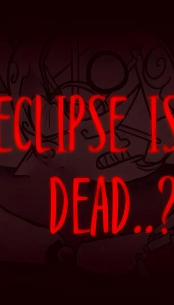 cover of Eclipse Is…Dead..?